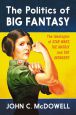 The Politics of Big Fantasy:The Ideologies of Star Wars, The Matrix and The Avengers