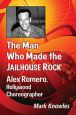 The Man Who Made the Jailhouse Rock:Alex Romero, Hollywood Choreographer