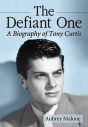 The Defiant One:A Biography of Tony Curtis