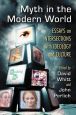 Myth in the Modern World:Essays on Intersections with Ideology and Culture