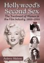 Hollywood's Second Sex:The Treatment of Women in the Film Industry, 1900–1999