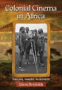 Colonial Cinema in Africa:Origins, Images, Audiences