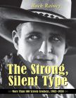 The Strong, Silent Type:Over 100 Screen Cowboys, 1903–1930