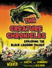 The Creature Chronicles:Exploring the Black Lagoon Trilogy