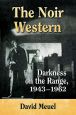 The Noir Western:Darkness on the Range, 1943–1962