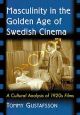Masculinity in the Golden Age of Swedish Cinema:A Cultural Analysis of 1920s Films