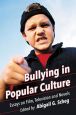 Bullying in Popular Culture:Essays on Film, Television and Novels