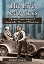 The Five Sedgwicks:Pioneer Entertainers of Vaudeville, Film and Television