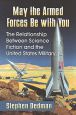 May the Armed Forces Be with You:The Relationship Between Science Fiction and the United States Military