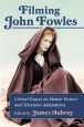 Filming John Fowles:Critical Essays on Motion Picture and Television Adaptations