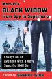 Marvel's Black Widow from Spy to Superhero:Essays on an Avenger with a Very Specific Skill Set