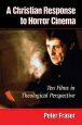 A Christian Response to Horror Cinema:Ten Films in Theological Perspective