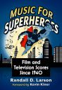 Music for Superheroes:Film and Television Scores Since 1940
