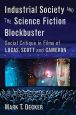 Industrial Society and the Science Fiction Blockbuster:Social Critique in Films of Lucas, Scott and Cameron