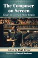The Composer on Screen:Essays on Classical Music Biopics