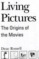 Living Pictures:The Origins of the Movies