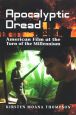 Apocalyptic Dread:American Film at the Turn of the Millennium