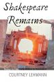 Shakespeare Remains:Theater to Film, Early Modern to Postmodern
