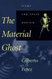 The Material Ghost:Films and Their Medium