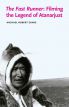 The Fast Runner:Filming the Legend of Atanarjuat