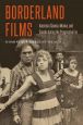 Borderland Films:American Cinema, Mexico, and Canada during the Progressive Era