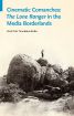 Cinematic Comanches:The Lone Ranger in the Media Borderlands