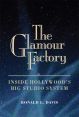 The Glamour Factory:Inside Hollywood's Big Studio System