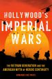 Hollywood's Imperial Wars:The Vietnam Generation and the American Myth of Heroic Continuity