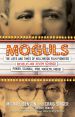 Moguls:The Lives and Times of Hollywood Film Pioneers Nicholas and Joseph Schenck