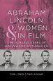 Abraham Lincoln and Women in Film:One Hundred Years of Hollywood Mythmaking