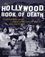 The Hollywood Book of Death:The Bizarre, Often Sordid, Passings of More than 125 American Movie and TV Idols