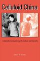 Celluloid China:Cinematic Encounters with Culture and Society