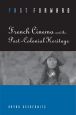 Past Forward:French Cinema and the Post-Colonial Heritage