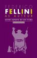 Federico Fellini as Auteur:Seven Aspects of His Films