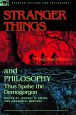 Stranger Things and Philosophy:Thus Spake the Demogorgon