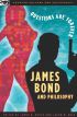 James Bond and Philosophy:Questions Are Forever