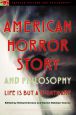 American Horror Story and Philosophy:Life Is but a Nightmare