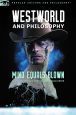 Westworld and Philosophy:Mind Equals Blown