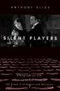 Silent Players:A Biographical and Autobiographical Study of 100 Silent Film Actors and Actresses