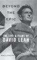 Beyond the Epic:The Life and Films of David Lean