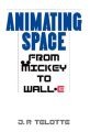 Animating Space:From Mickey to Wall-E