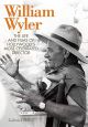 William Wyler:The Life and Films of Hollywood's Most Celebrated Director