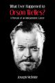 What Ever Happened to Orson Welles?:A Portrait of an Independent Career