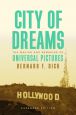 City of Dreams:The Making and Remaking of Universal Pictures