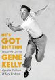 He's Got Rhythm:The Life and Career of Gene Kelly