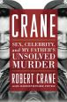 Crane:Sex, Celebrity, and My Father's Unsolved Murder