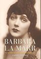 Barbara La Marr:The Girl Who Was Too Beautiful for Hollywood