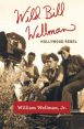 Wild Bill Wellman:Hollywood Rebel