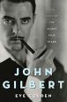 John Gilbert:The Last of the Silent Film Stars