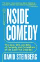 Inside Comedy:The Soul, Wit, and Bite of Comedy and Comedians of the Last Five Decades
